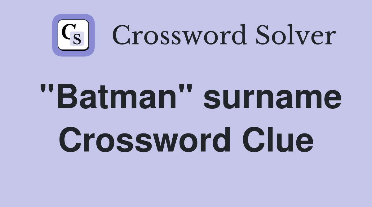 "Batman" surname Crossword Clue