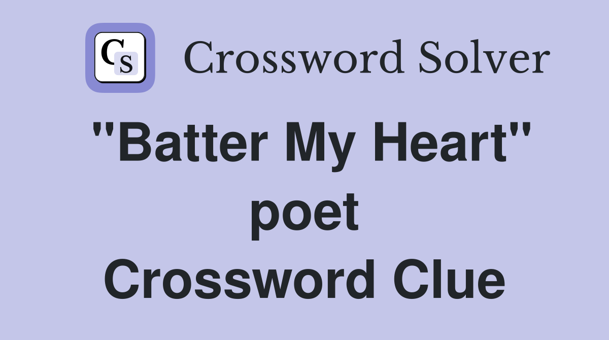 "Batter My Heart" poet Crossword Clue