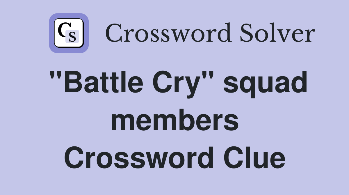 "Battle Cry" squad members Crossword Clue