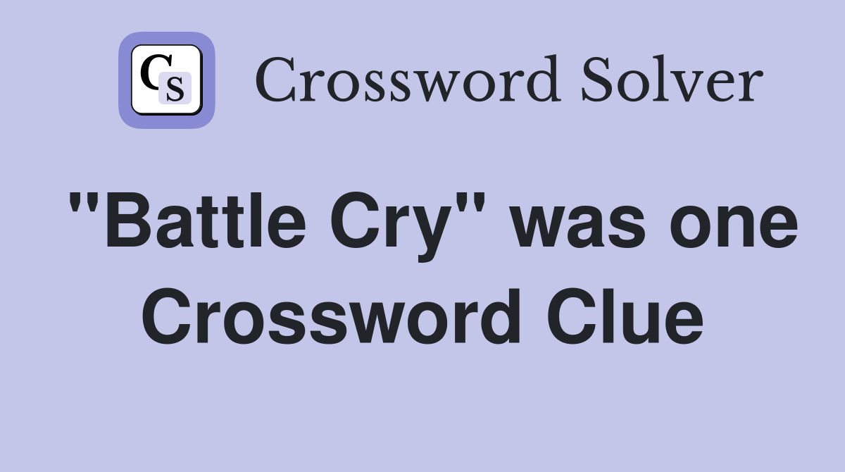 "Battle Cry" was one Crossword Clue