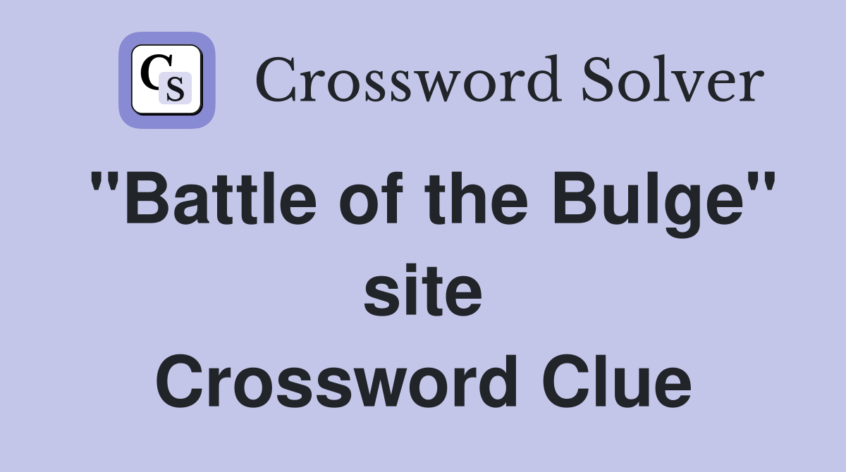 "Battle of the Bulge" site Crossword Clue