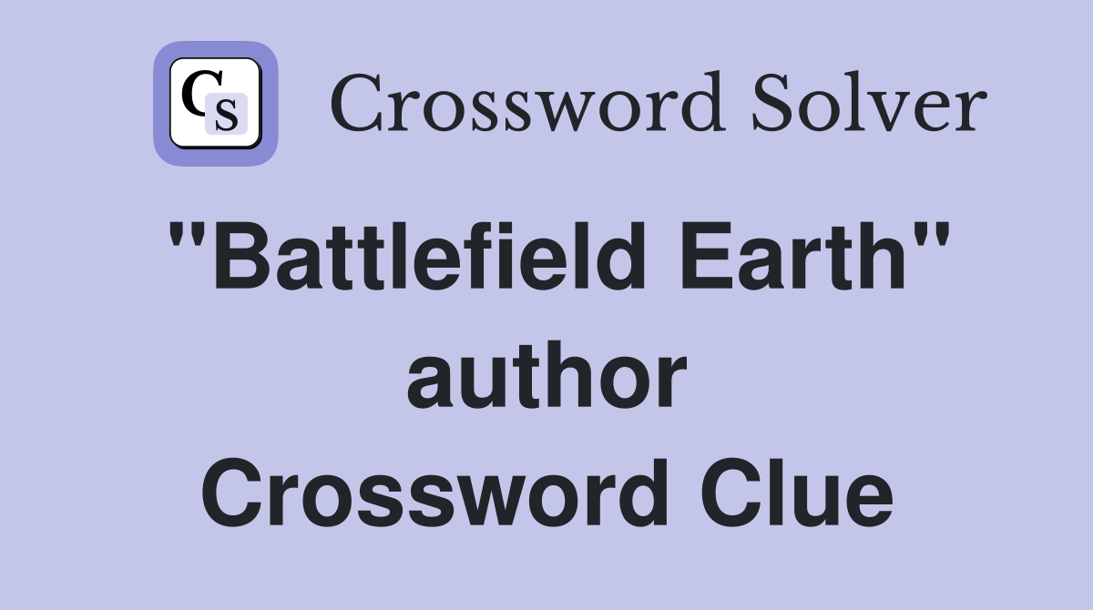 "Battlefield Earth" author Crossword Clue