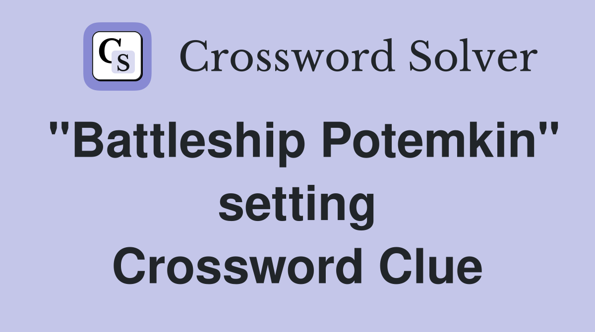 "Battleship Potemkin" setting Crossword Clue