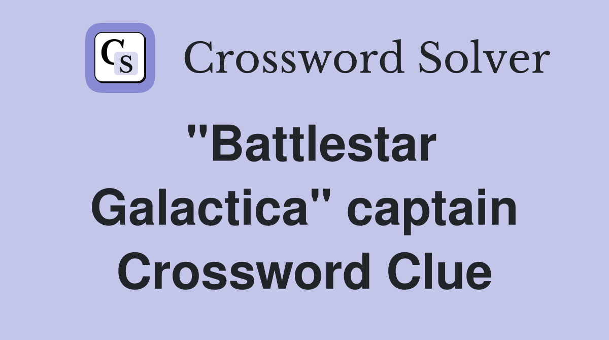 "Battlestar Galactica" captain Crossword Clue