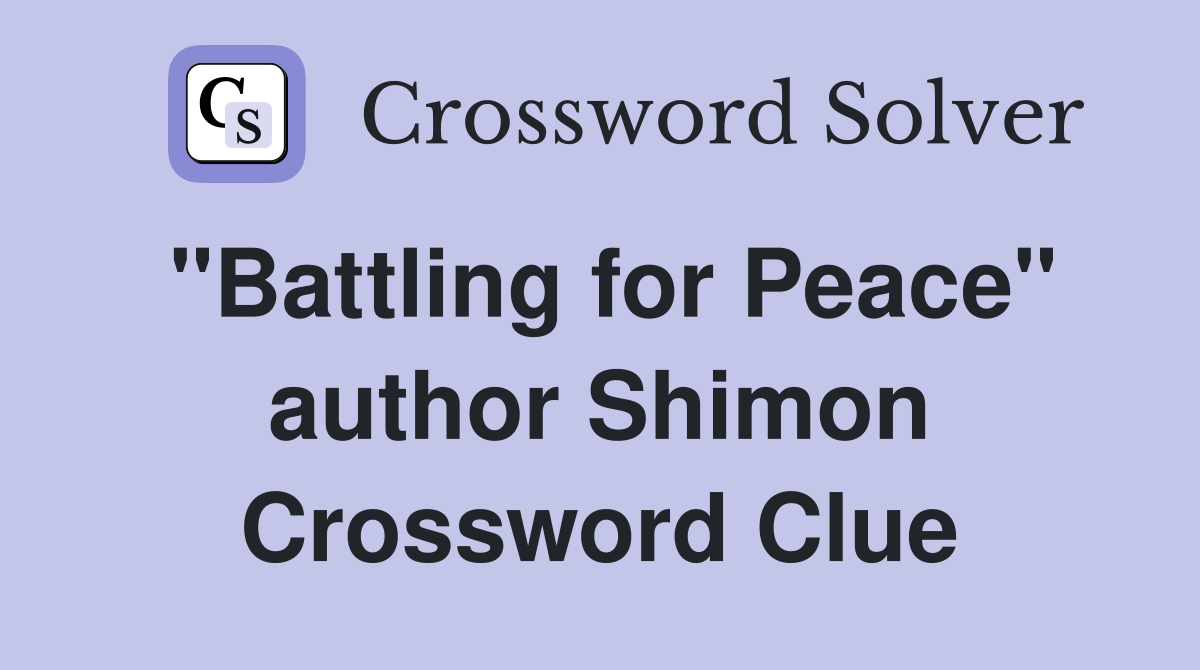 "Battling for Peace" author Shimon Crossword Clue