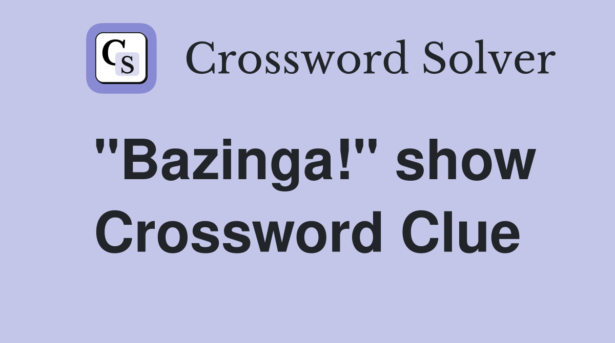 "Bazinga!" show Crossword Clue
