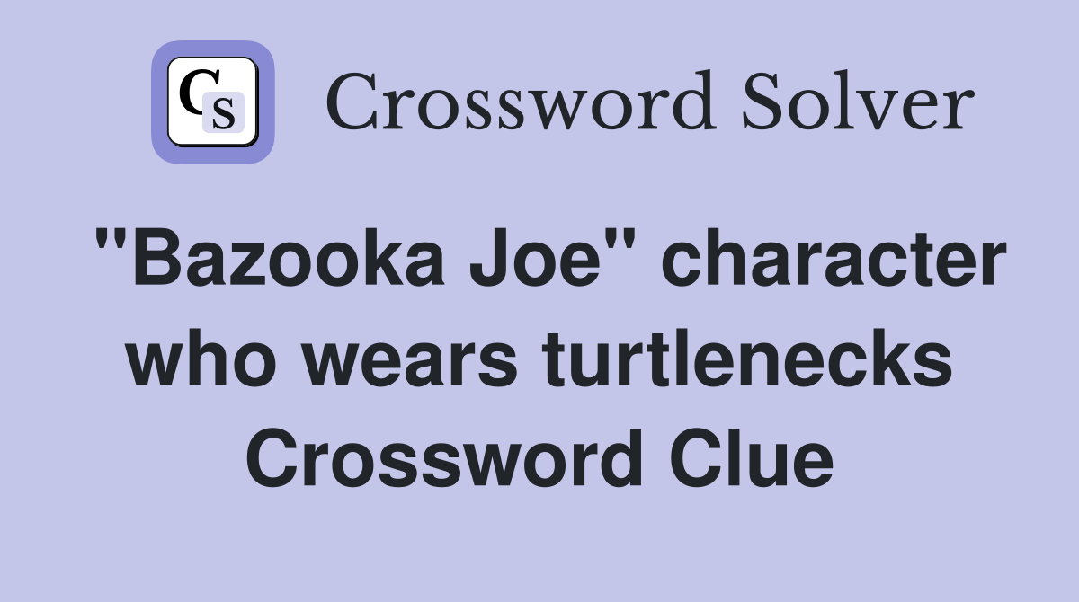 "Bazooka Joe" character who wears turtlenecks Crossword Clue