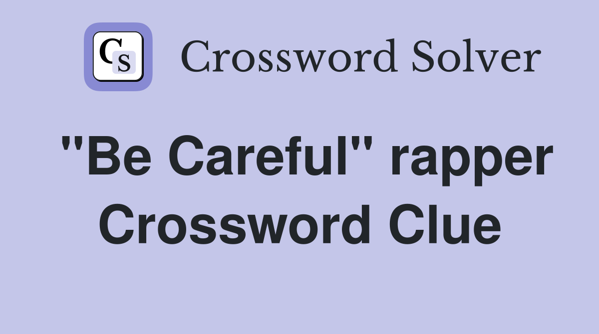 "Be Careful" rapper Crossword Clue
