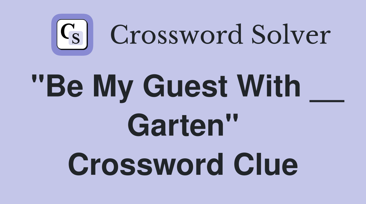 "Be My Guest With __ Garten" Crossword Clue
