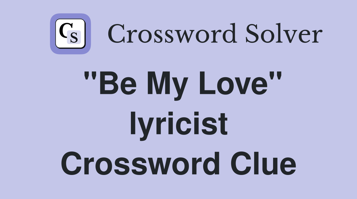 "Be My Love" lyricist Crossword Clue