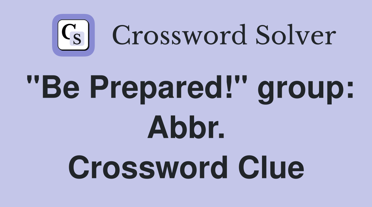 "Be Prepared!" group: Abbr. Crossword Clue