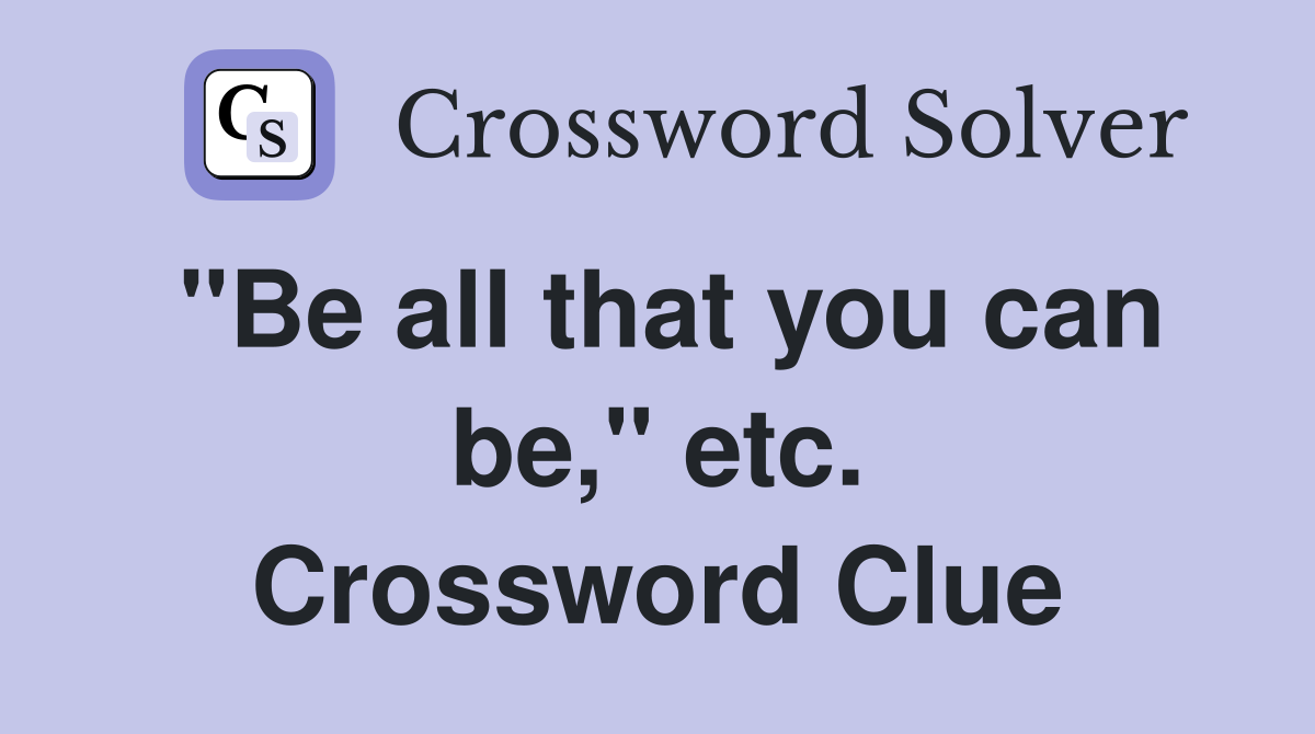 "Be all that you can be," etc. Crossword Clue