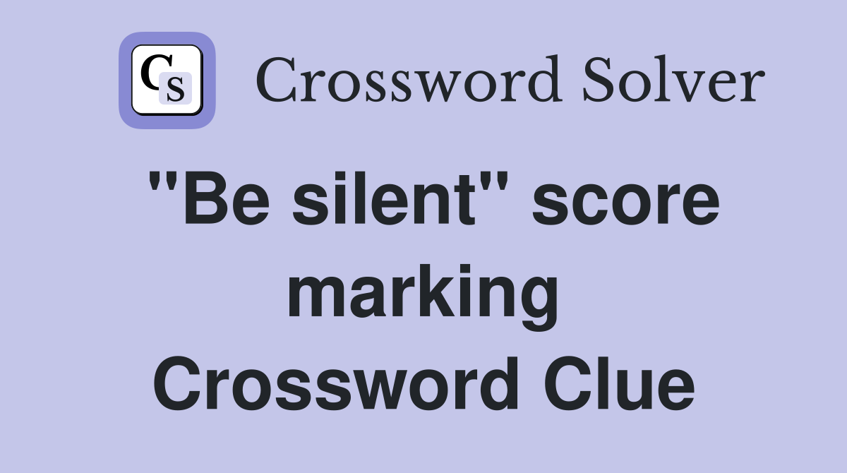 "Be silent" score marking Crossword Clue