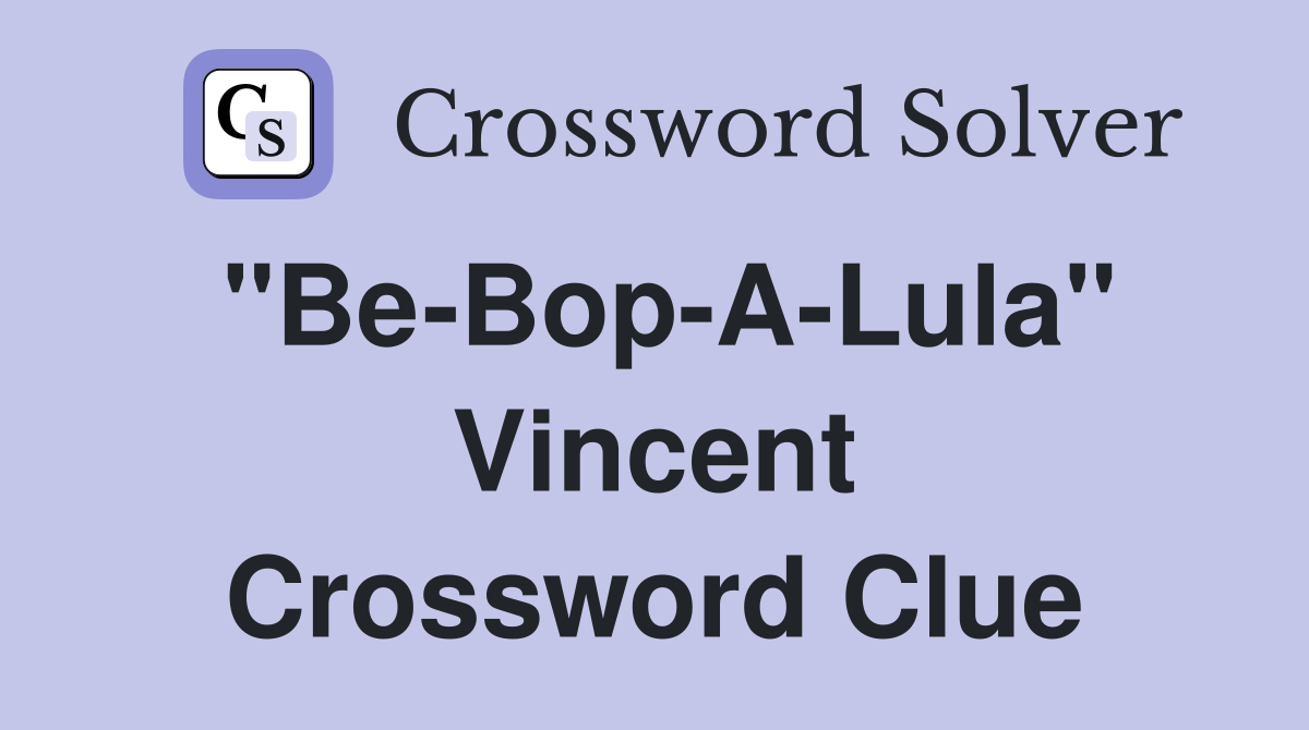 "Be-Bop-A-Lula" Vincent Crossword Clue