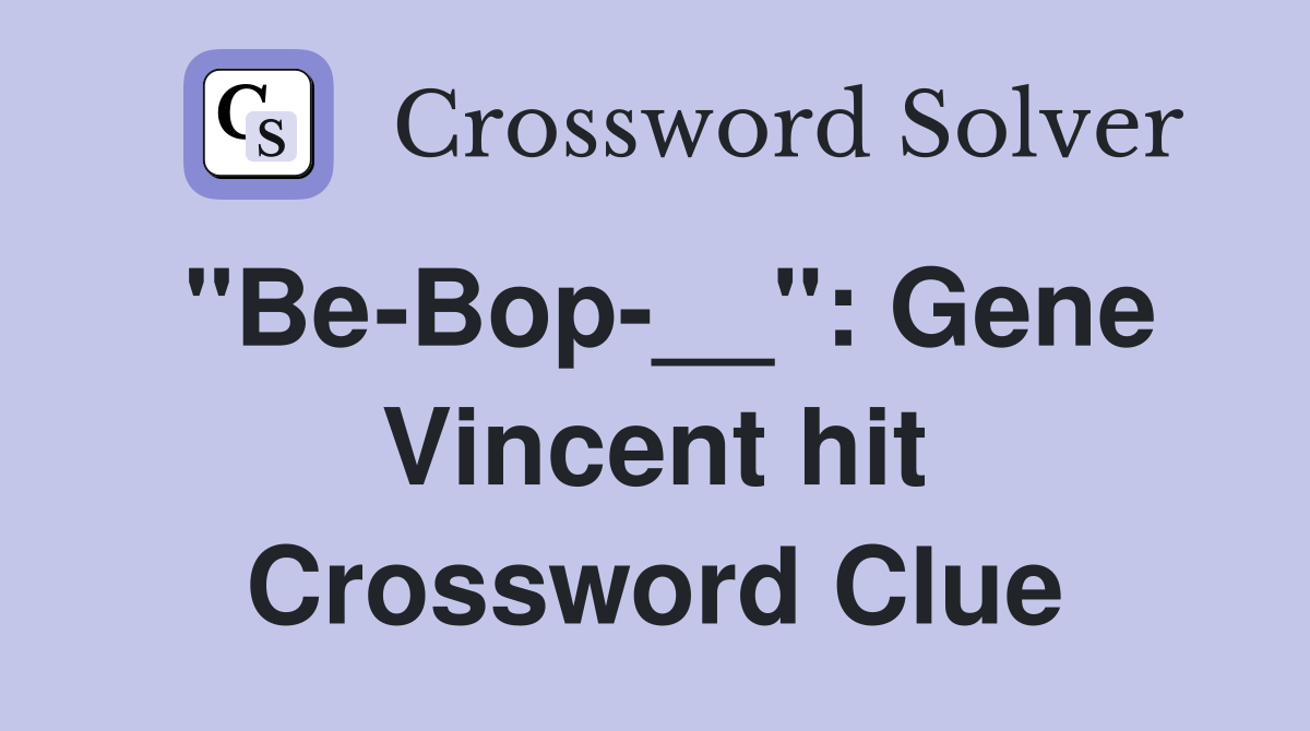 "Be-Bop-__": Gene Vincent hit Crossword Clue