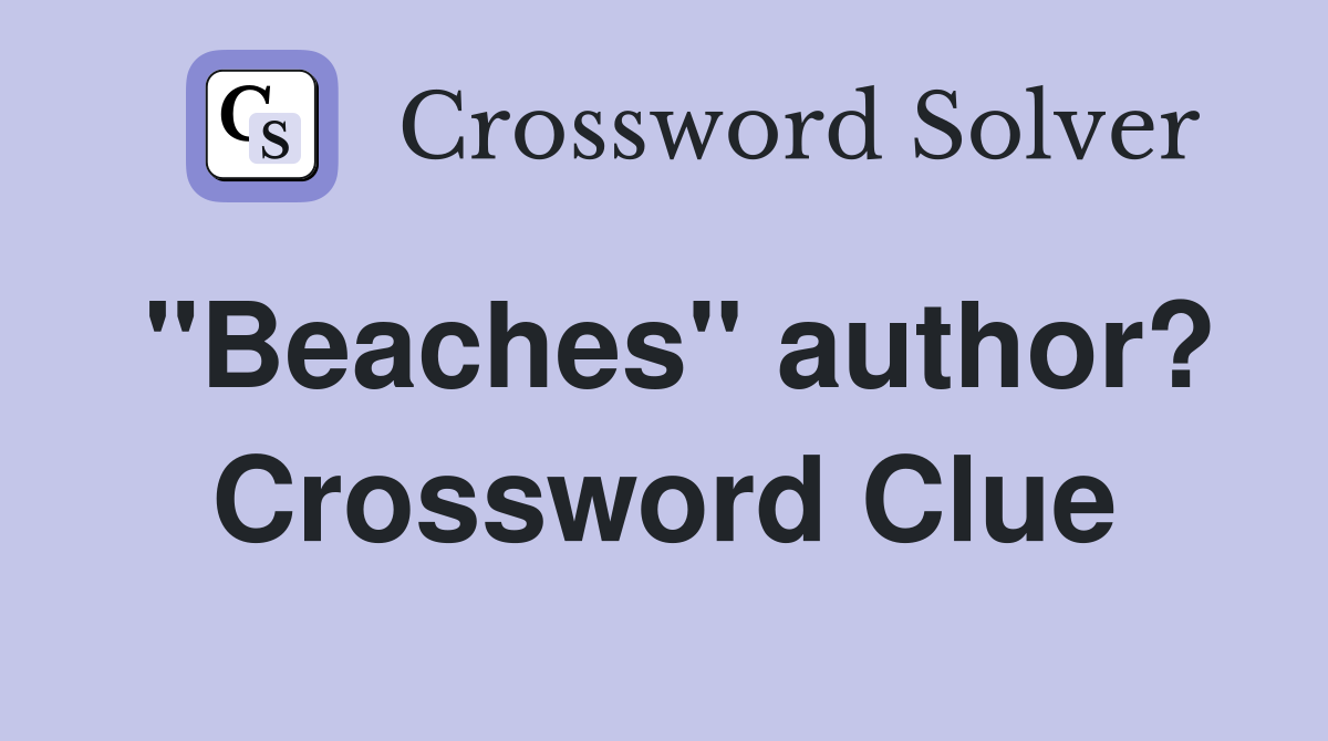 "Beaches" author? Crossword Clue