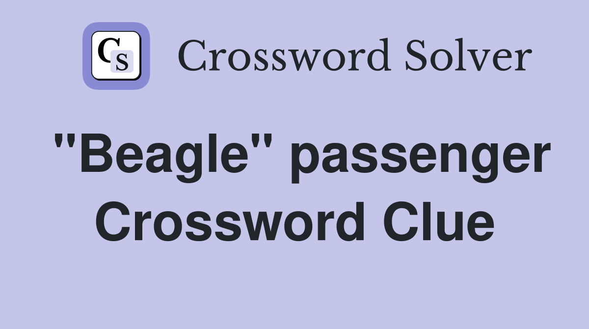 "Beagle" passenger Crossword Clue