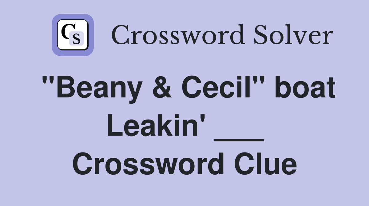 "Beany & Cecil" boat Leakin' ___ Crossword Clue