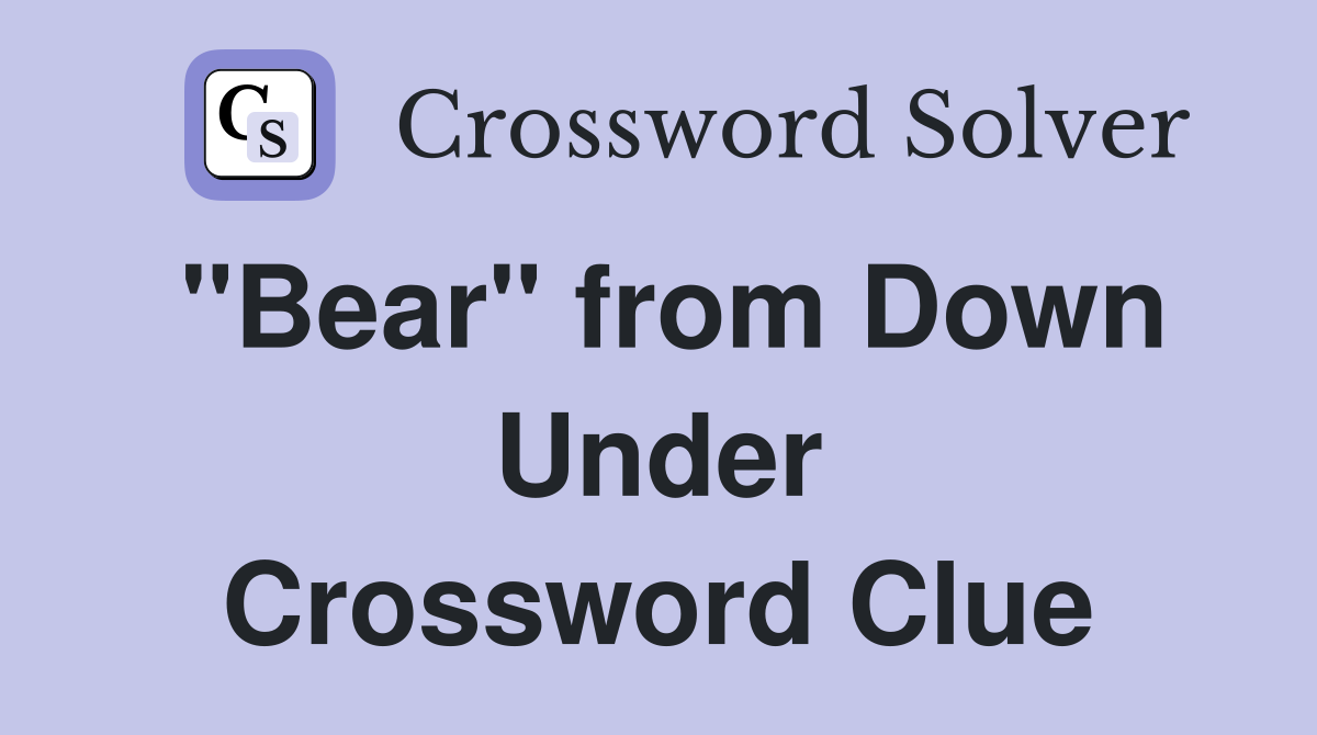 "Bear" from Down Under Crossword Clue
