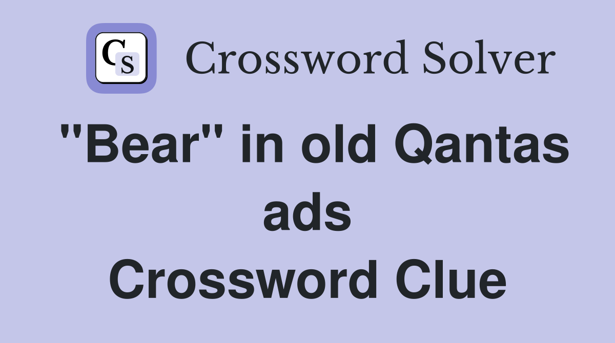 "Bear" in old Qantas ads Crossword Clue