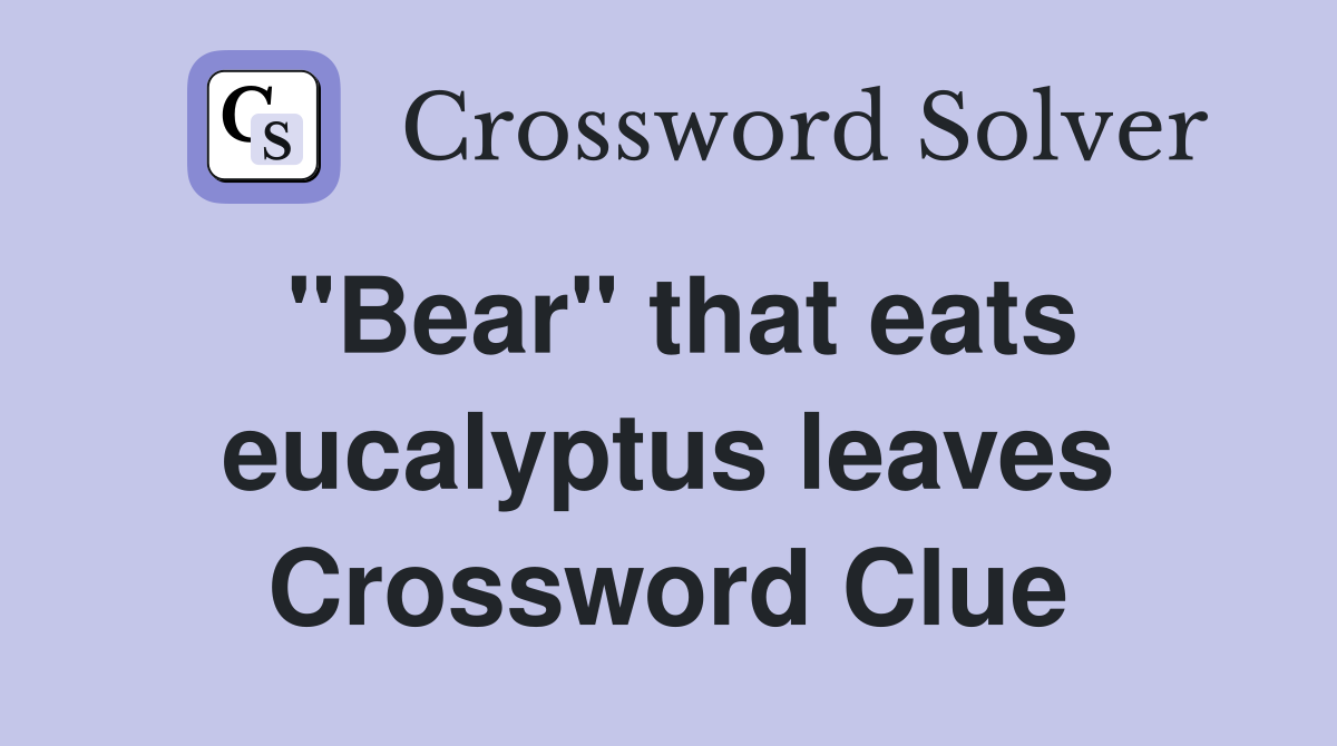 "Bear" that eats eucalyptus leaves Crossword Clue