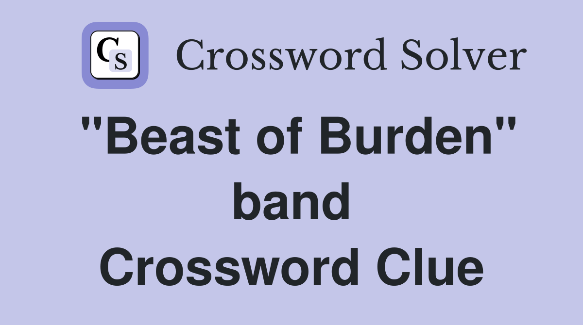 "Beast of Burden" band Crossword Clue