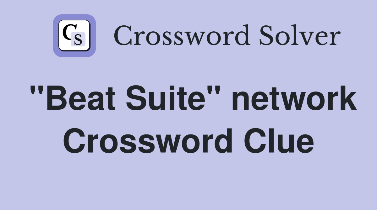 "Beat Suite" network Crossword Clue