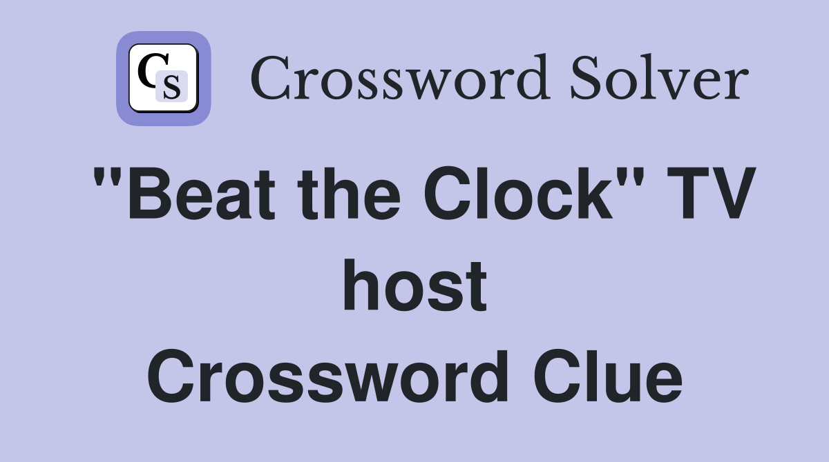 "Beat the Clock" TV host Crossword Clue
