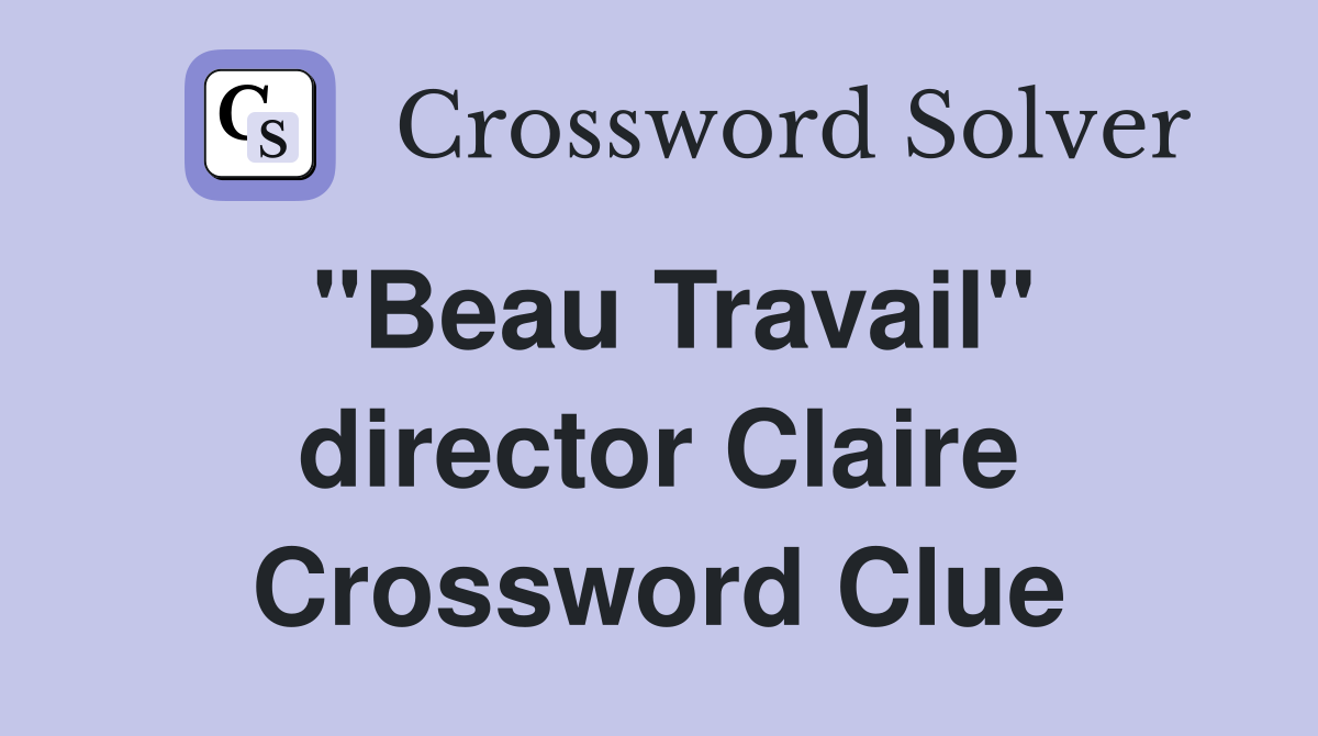 "Beau Travail" director Claire Crossword Clue