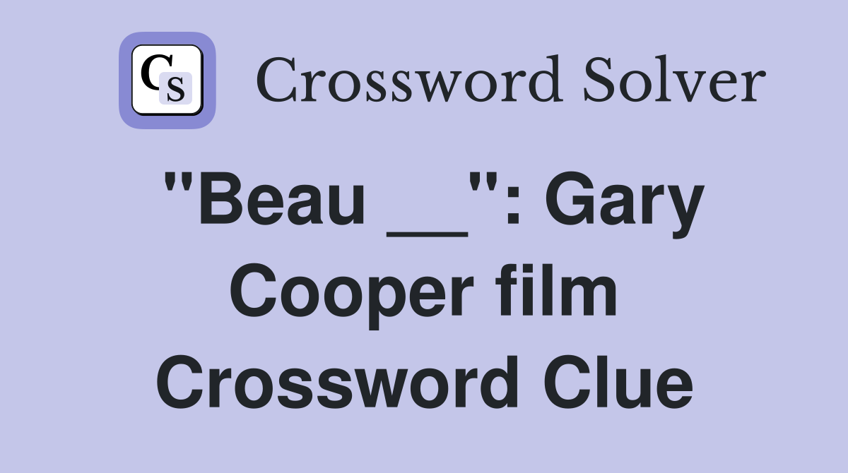 "Beau __": Gary Cooper film Crossword Clue