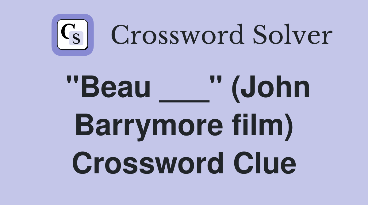 "Beau ___" (John Barrymore film) Crossword Clue