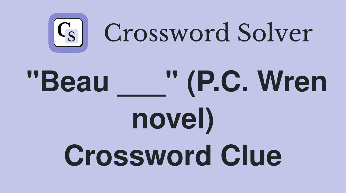 "Beau ___" (P.C. Wren novel) Crossword Clue