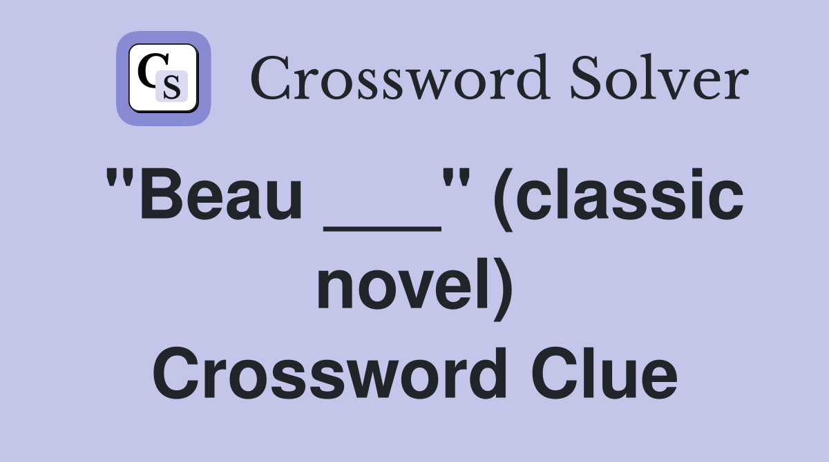 "Beau ___" (classic novel) Crossword Clue