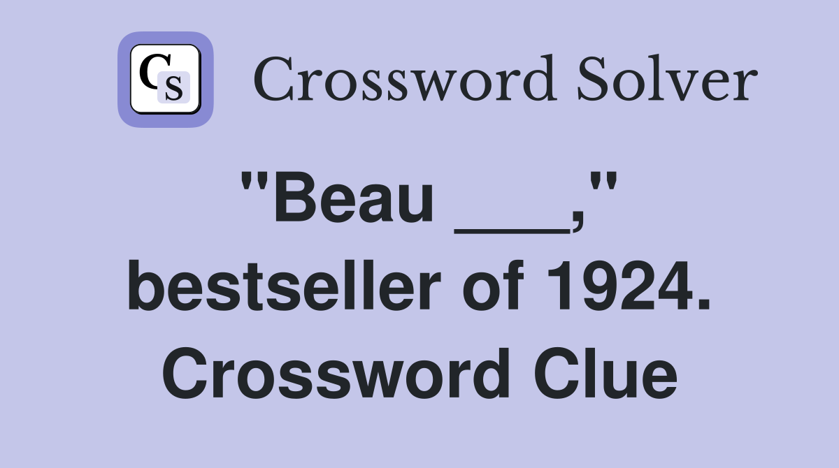 "Beau ___," bestseller of 1924. Crossword Clue