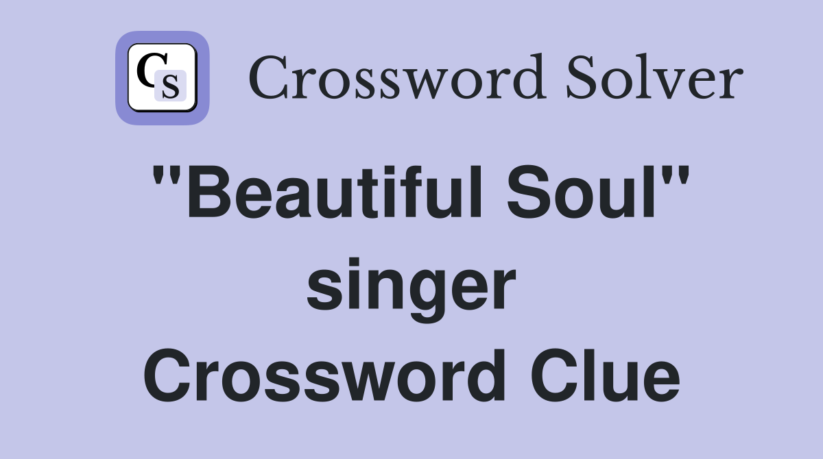 "Beautiful Soul" singer Crossword Clue