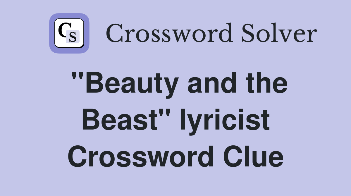 "Beauty and the Beast" lyricist Crossword Clue