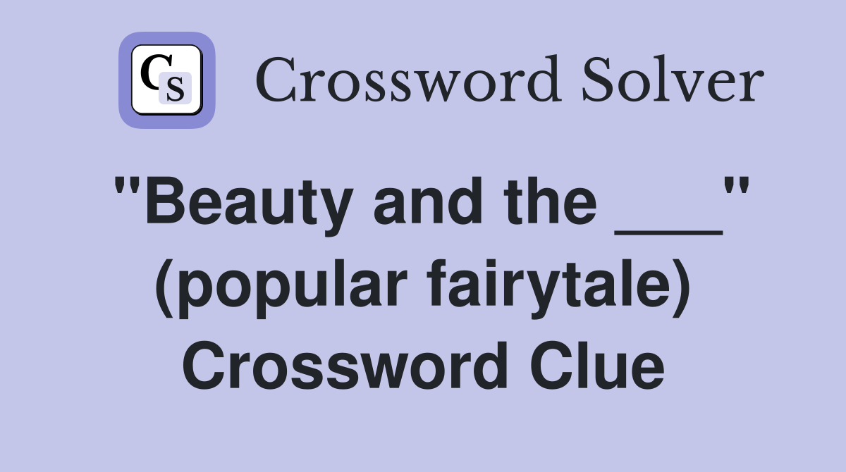 "Beauty and the ___" (popular fairytale) Crossword Clue