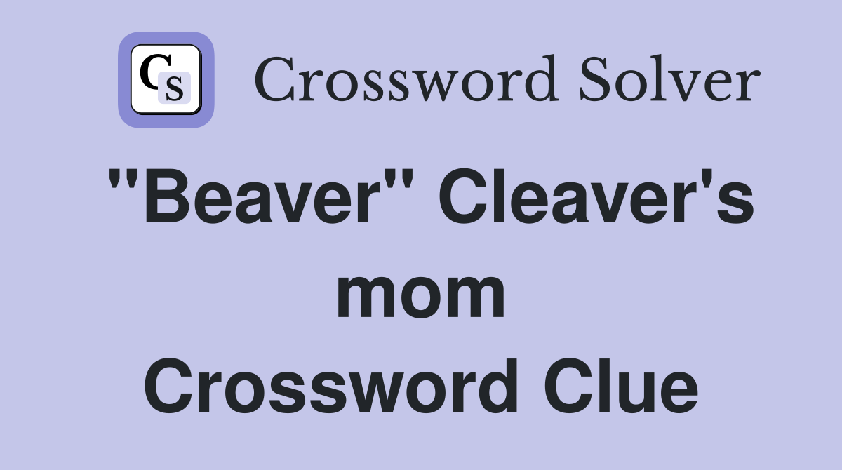 "Beaver" Cleaver's mom Crossword Clue