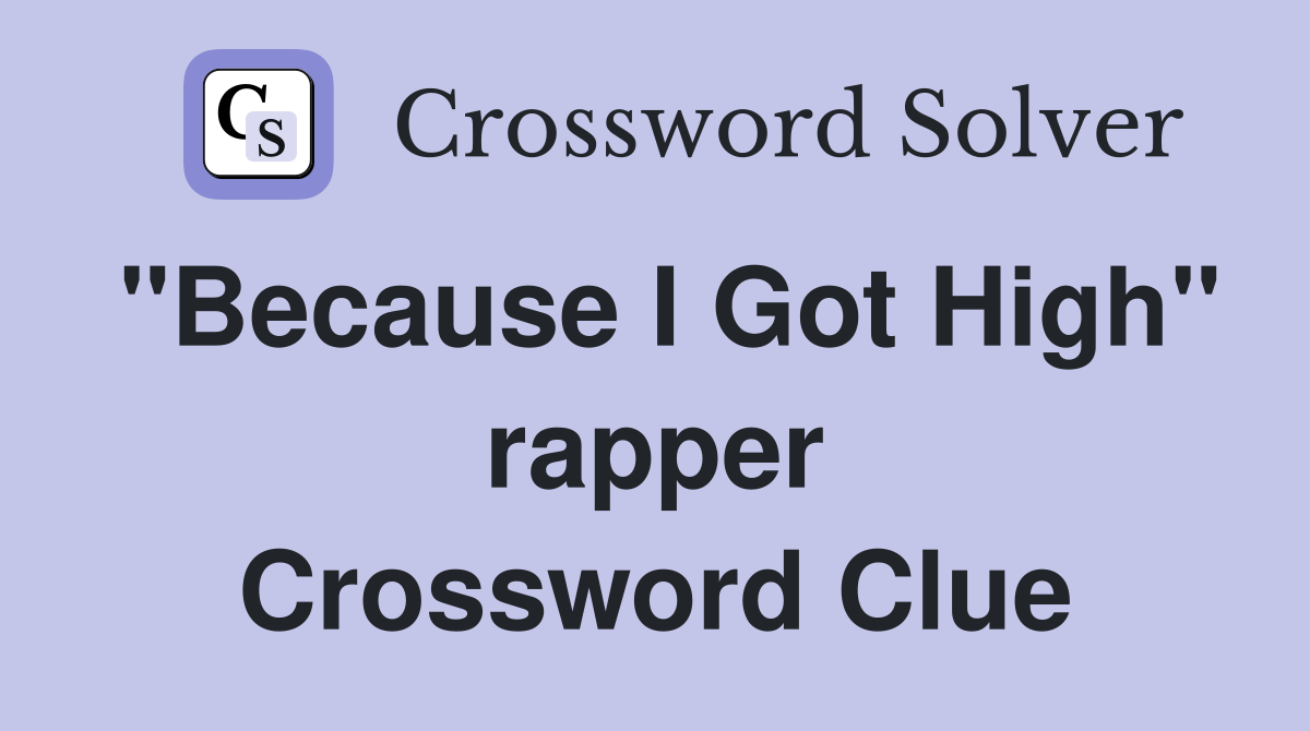 "Because I Got High" rapper Crossword Clue