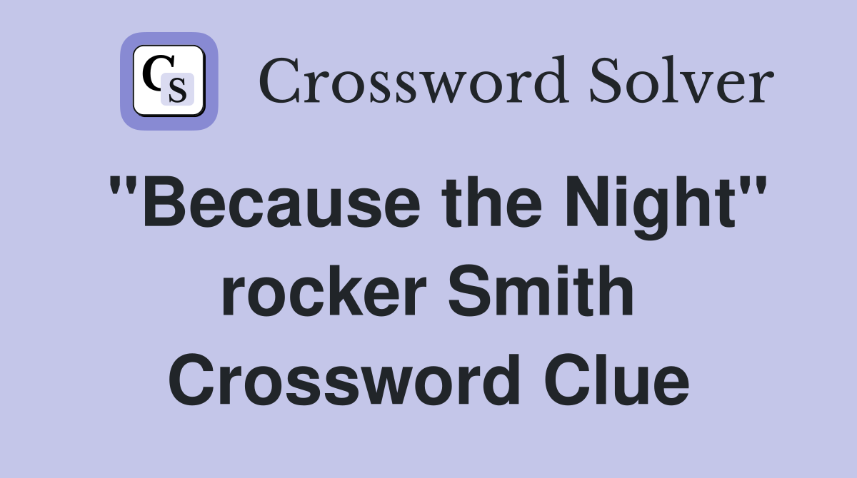 "Because the Night" rocker Smith Crossword Clue