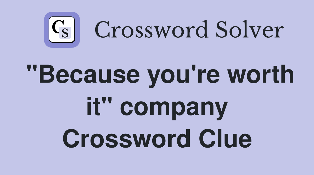 "Because you're worth it" company Crossword Clue