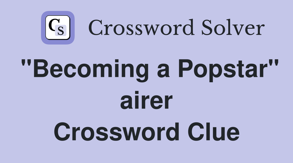 "Becoming a Popstar" airer Crossword Clue