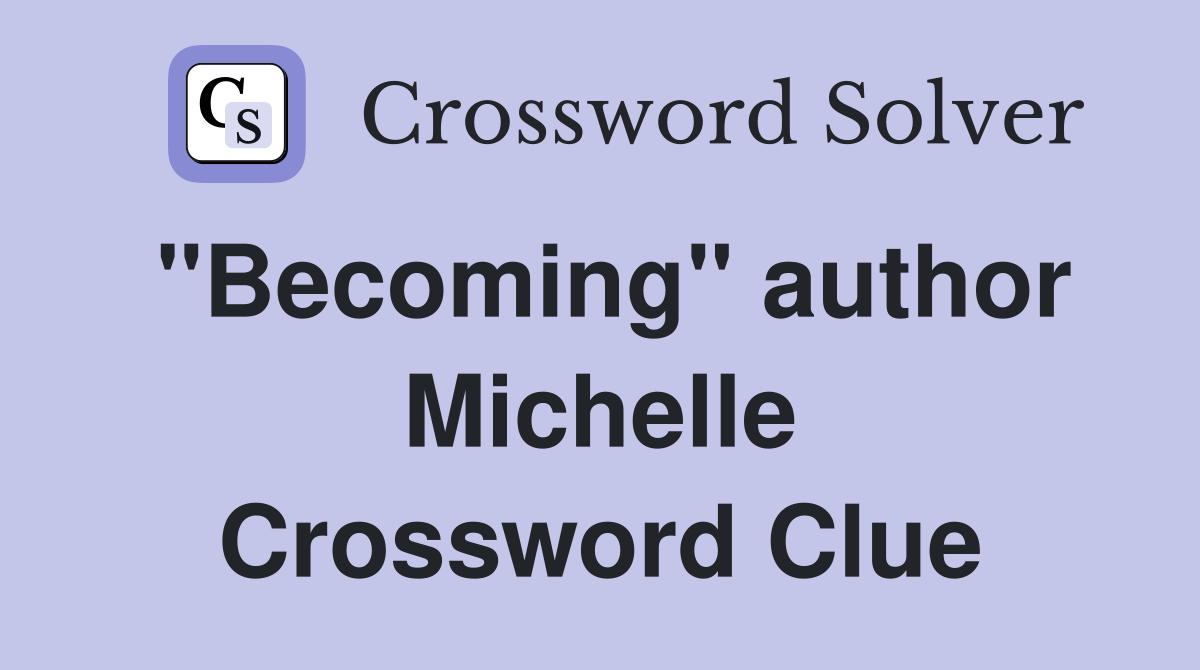 "Becoming" author Michelle Crossword Clue