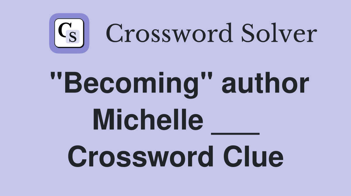 "Becoming" author Michelle ___ Crossword Clue