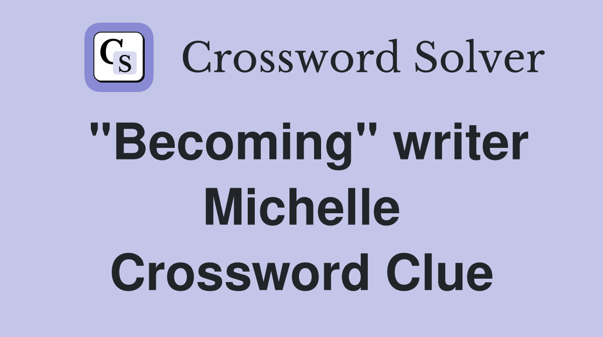 "Becoming" writer Michelle Crossword Clue