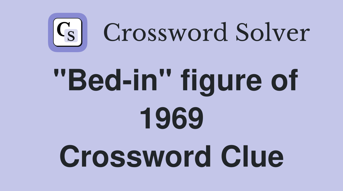 "Bed-in" figure of 1969 Crossword Clue