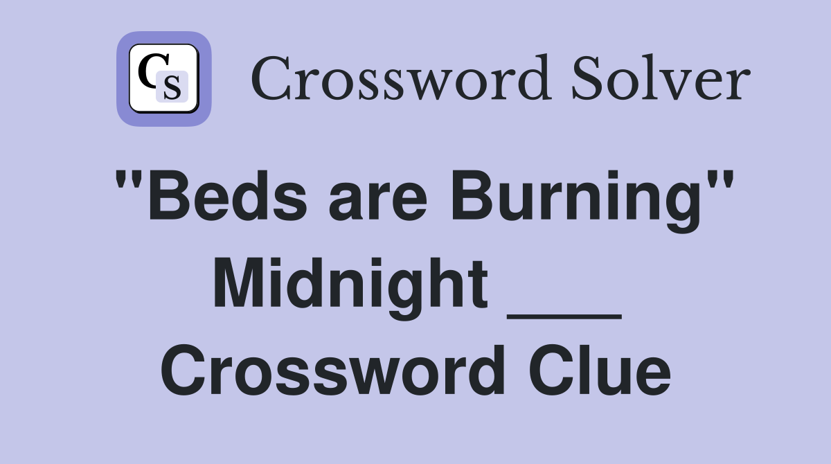 "Beds are Burning" Midnight ___ Crossword Clue