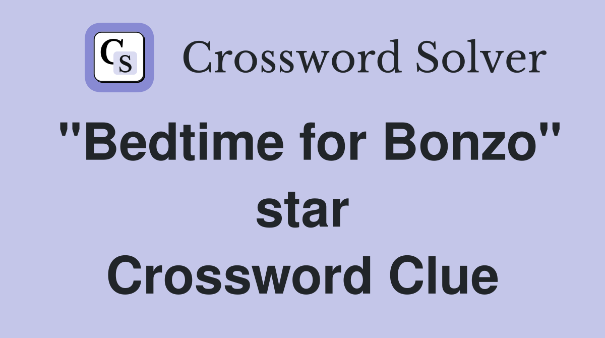 "Bedtime for Bonzo" star Crossword Clue