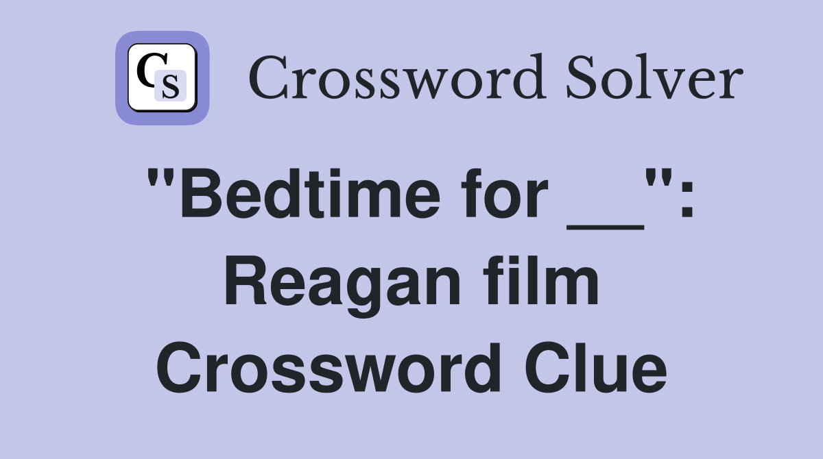 "Bedtime for __": Reagan film Crossword Clue