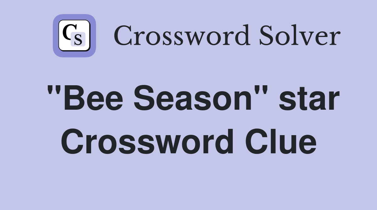 "Bee Season" star Crossword Clue